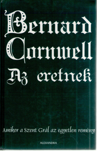 Bernard Cornwell - Az eretnek - Amikor a Szent Grál az egyetlen remény