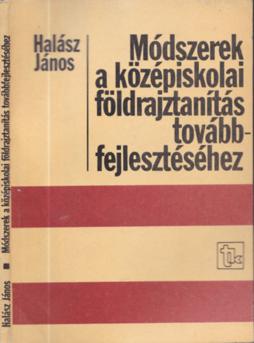 Halsz Jnos - Mdszerek a kzpiskolai fldrajztants tovbbfejlesztshez