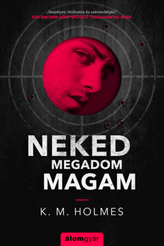 K. M. Holmes - Neked megadom magam