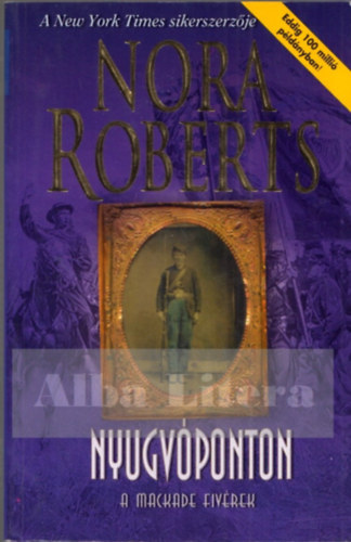 Nora Roberts - Nyugvponton - A Mackade fivrek