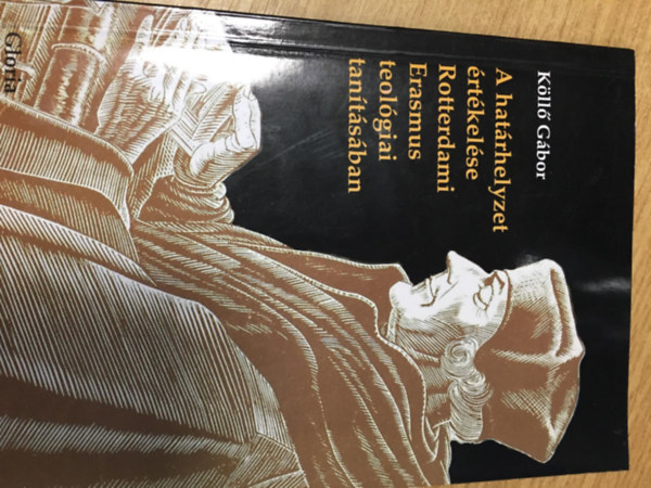 K�ll� G�bor - A hat�rhelyzet �rt�kel�se Rotterdami Erasmus teol�giai tan�t�s�ban