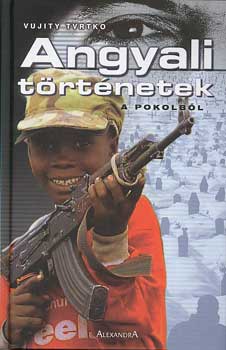 Vujity Tvrtko - Angyali történetek a pokolból