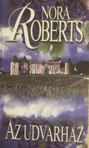 Nora Roberts - Az udvarház