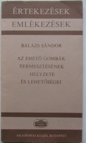 Bal�zs S�ndor - Az ehet� gomb�k termeszt�s�nek helyzete �s lehet�s�gei