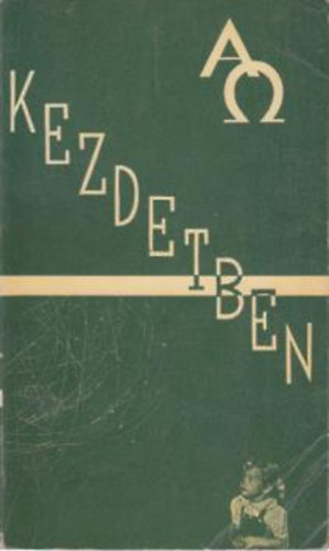 Kezdetben -A Genezis azaz Mzes els Knyve 1-11 rsznek prd. magy.