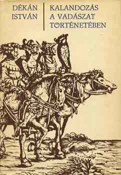 D�k�n Istv�n - Kalandoz�s a vad�szat t�rt�net�ben