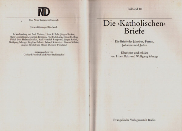 Wolfgang Schrage Horst Balz - Die Katholischen Briefe.(Die Briefe des Jakobus, Petrus, Johannes und Judas.)