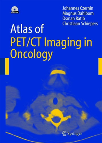 Johannes Czernin, Magnus Dahlbom, Osman Ratib, Christiaan Schiepers - Atlas of PET/CT Imaging in Oncology + CD