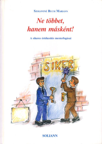 Szolovin Bucsi Mariann - Ne tbbet, hanem msknt! - A sikeres rtkests mesterfogsai