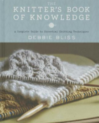 Debbie Bliss - The Knitter's Book of Knowledge