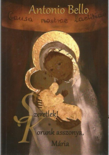 Antonio Bello - Szeretlek! - Korunk asszonya, M�ria