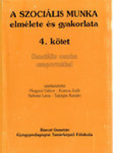 Kozma Judit , Talyig�s Katalin, Szilv�si L�na Hegyesi G�bor (szerk.) - A szoci�lis munka elm�lete �s gyakorlata 4. - Szoci�lis munka csoportokkal