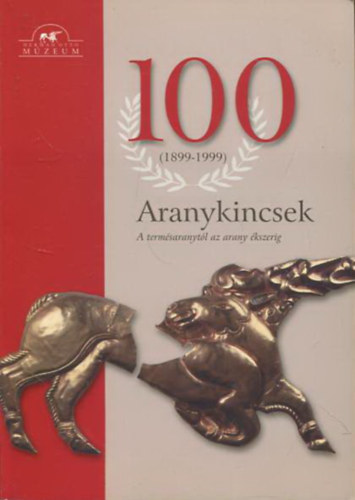 Aranykincsek - A termsaranytl az arany kszerig (100 ves a Herman Ott Mzeum - 1899-1999)