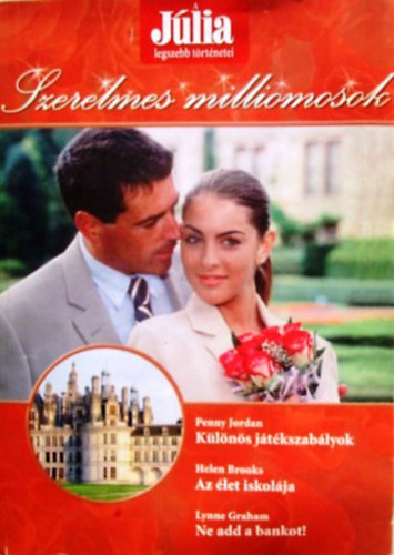 Penny Jordan - Júlia legszebb történetei 1. (Különös játékszabályok, Az élet iskolája, Ne add a bankot!)