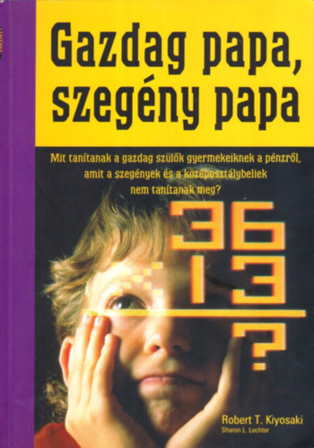 Robert T. Kiyosaki - Gazdag papa, szeg�ny papa