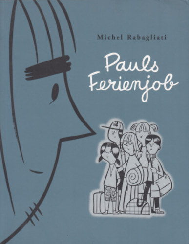 Michel Rabagliati - Pauls Ferienjob