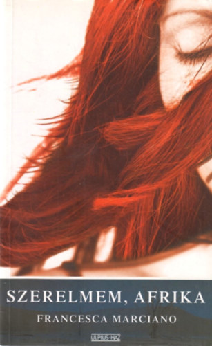 Francesca Marciano - Szerelmem, Afrika