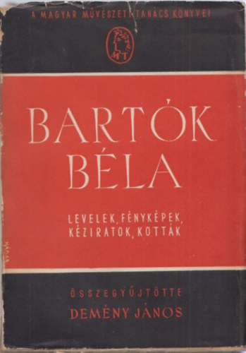 sszegyjttte s sajt al rendezte; Demny Jnos - Bartk Bla - Levelek, fnykpek, kziratok, kottk