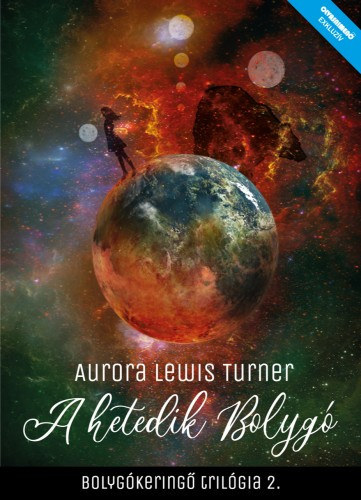 Aurora Lewis Turner - A Hetedik bolygó - Bolygókeringő trilógia 2.