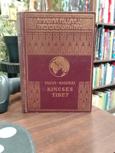 G. Tucci; E. Ghersi - Kincses Tibet (A Magyar F�ldrajzi T�rsas�g K�nyvt�ra)
