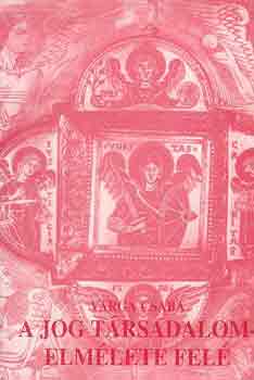 Varga Csaba - A jog t�rsadalomelm�lete fel�
