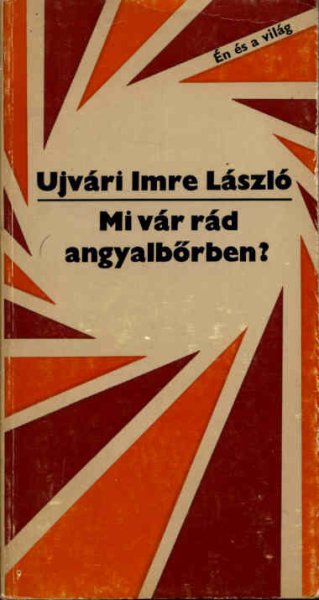 Ujvri Imre Lszl - Mi vr rd angyalbrben?