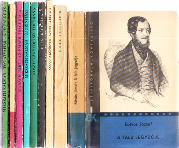 Miksz�th K�lm�n, Mad�ch Imre, Henrik Ibsen, Nyikolaj Vasziljevics Gogol, E�tv�s J�zsef, Pet�fi S�ndor - 9db. Di�kk�nyvt�r: T�t atyafiak - A j� pal�cok + Az ember trag�di�ja + �j zr�nyi�sz + �des Anna + K�t dr�ma + A k�p�nyeg - Az orr - A revizor + Holt lelkek + A falu jegyz�je + Az apostol - A helys�g kalap�csa - L�das Matyi