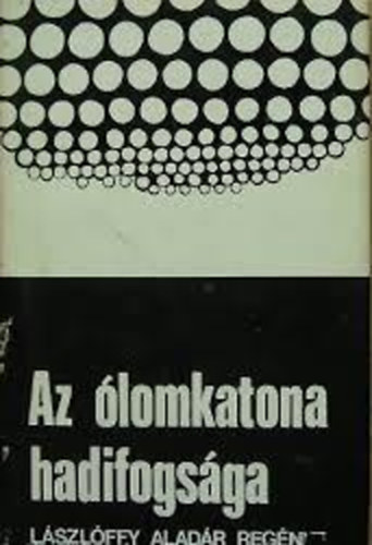 Lászlóffy Aladár - Az ólomkatona hadifogsága