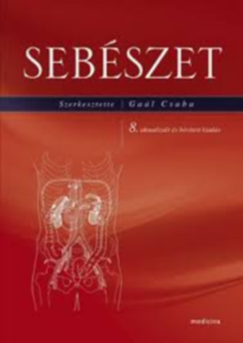 Gal Csaba  (szerk.) - Sebszet - 8. aktualizlt s bvtett kiads