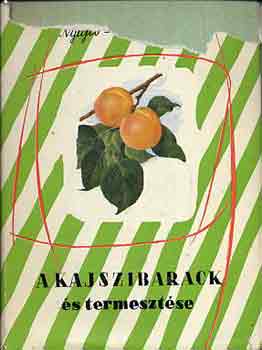 Nyujt�-Tomcs�nyi - A kajszibarack �s termeszt�se