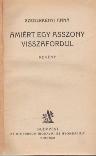 Szederknyi Anna Gsprn Dvid Margit - 1. Szederknyi Anna : Amirt egy asszony visszafordul- 2. Gsprn Dvid Margit: Liselotte ( 2 m egybektve )