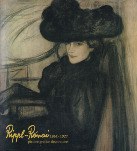 Rippl-Rnai Jzsef 1861-1927: pittore grafico decoratore