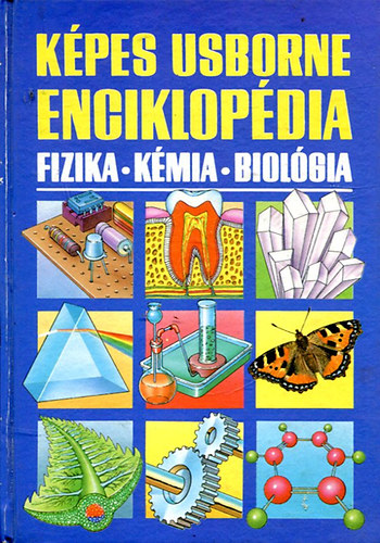 Chris; Wertheim, Jane; Stockley, Corine Etal.; Oxlade - Képes Usborne enciklopédia - Fizika-kémia-biológia