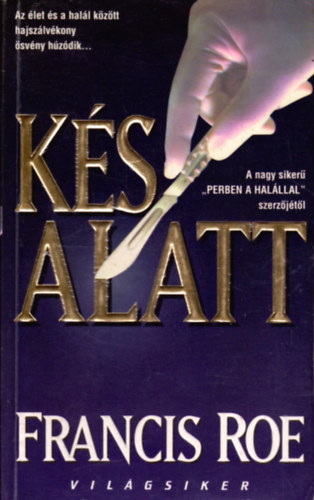 Francis Roe - Kés alatt