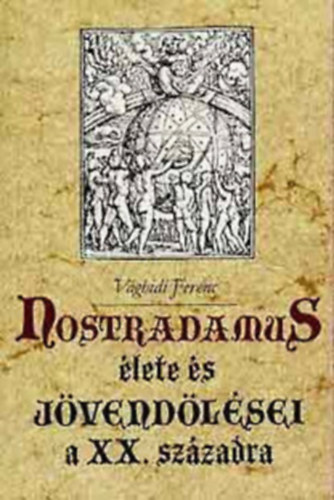 Erika Cheetham - Nostradamus �lete �s j�vend�l�sei a XX. sz�zadra+A Nagy Nostradamus k�nyv