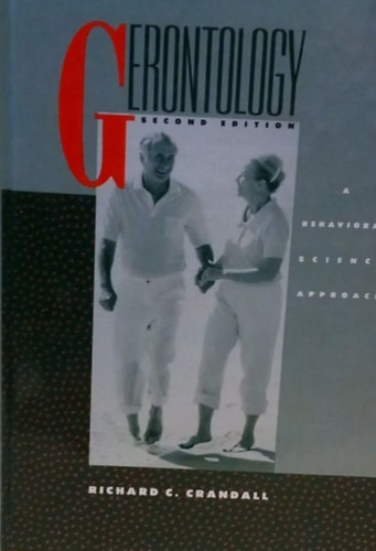Richard C. Crandall - Gerontology - A behavioral science approach - Gerontol�gia - Viselked�studom�nyi megk�zel�t�s - Angol nyelv�