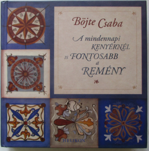 Bjte Csaba - A mindennapi kenyrnl is fontosabb a remny