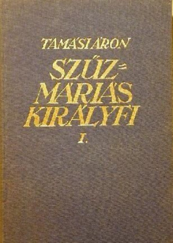 Tamási Áron - Szűzmáriás királyfi I-II.