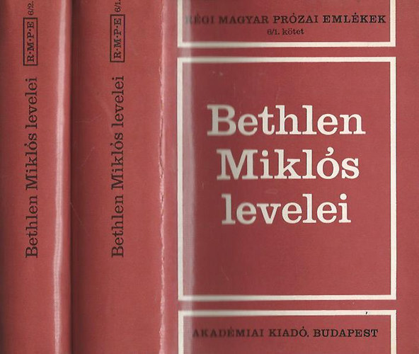 Bethlen Mikl�s - Bethlen Mikl�s levelei I-II.(R�gi magyar pr�zai eml�kek 6/1-2.)