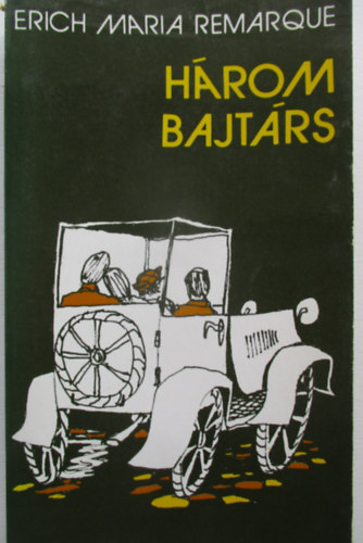 Erich Maria Remarque - H�rom bajt�rs