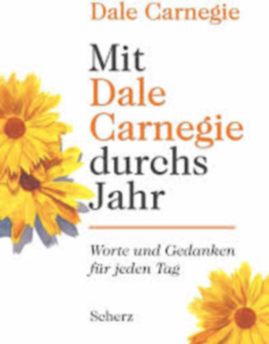 Dale Carnegie - Mit Dale Carnegie durchs Jahr - Worte und Gedanken für jeden Tag