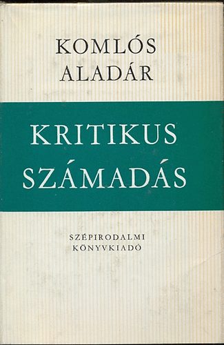 Komlós Aladár - Kritikus számadás
