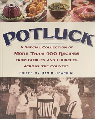 David Joachim - Potluck: A Special Collection of More Than 400 Recipes from Families and Churches Across the Country