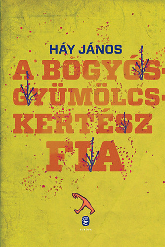 H�y J�nos - A bogy�sgy�m�lcskert�sz fia