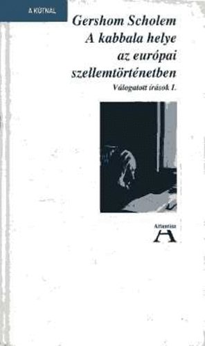 Gershom Scholem - A kabbala helye az eur�pai szellemt�rt�netben  V�logatott �r�sok I-II.