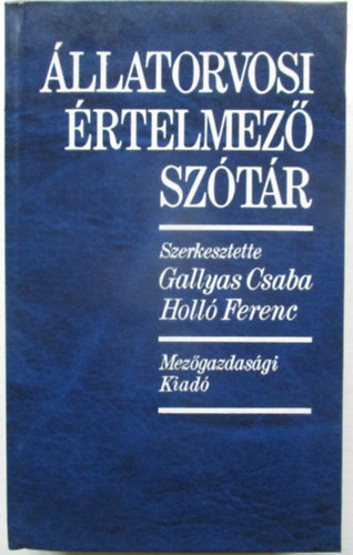 Gallyas Csaba; Holló Ferenc - Állatorvosi értelmező szótár