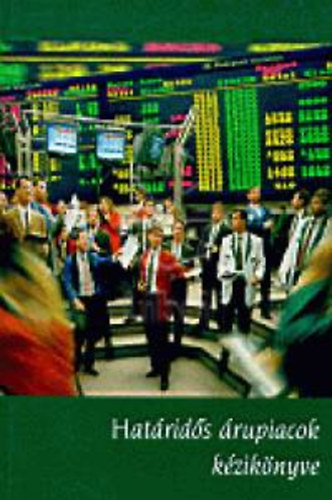 D. Varga Andrea (szerk.) - Határidős árupiacok kézikönyve