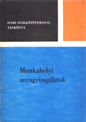 Telekes Gyrgy - Munkahelyi anyagvizsglatok - Az ipari szakkzpiskolk szmra