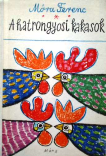 Mra Ferenc - A hatrongyosi kakasok