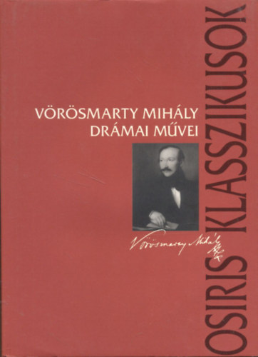 Horváth Károly - Vörösmarty Mihály drámai művei (Osiris Klasszikusok)